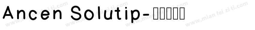 Ancen Solutip字体转换